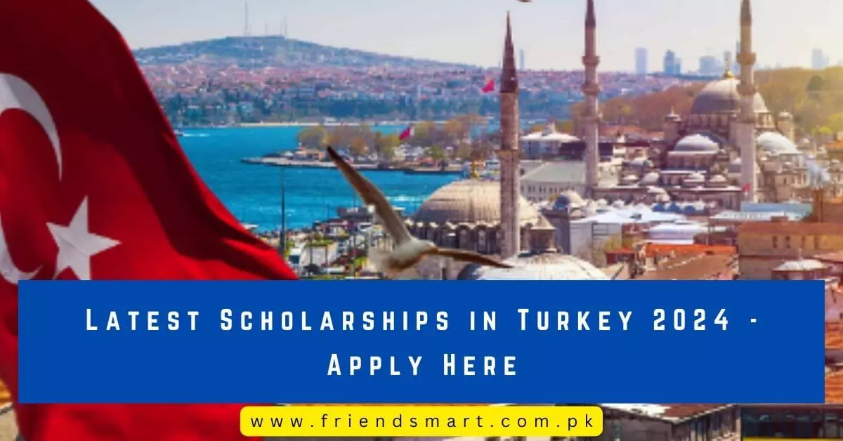 Latest Scholarships in Turkey