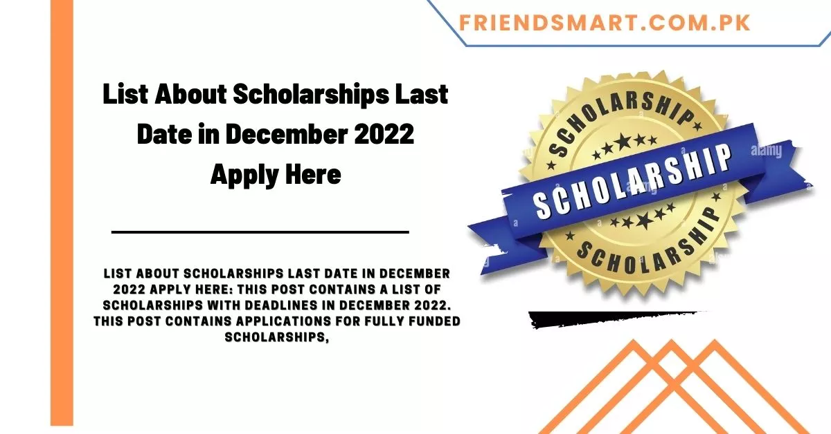 List About Scholarships Last Date in December 2023 Apply Here