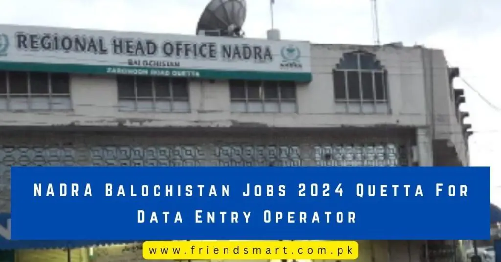 NADRA Balochistan Jobs 2024 Quetta For Data Entry Operator