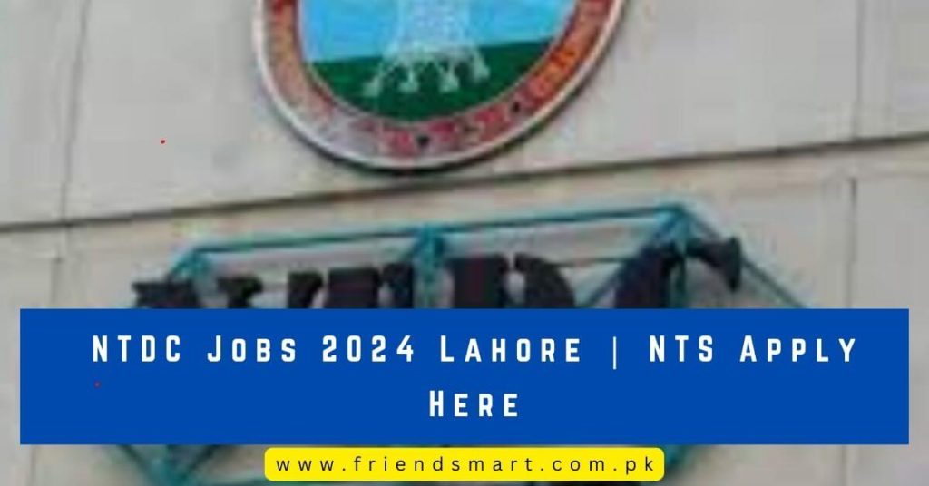NTDC Jobs 2024 Lahore NTS Apply Here