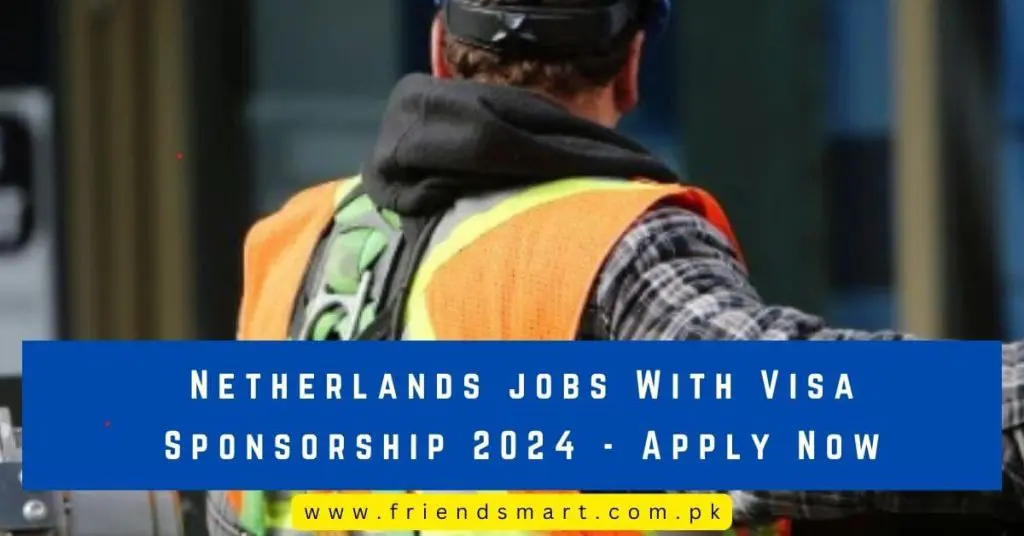 Netherlands jobs With Visa Sponsorship 2024