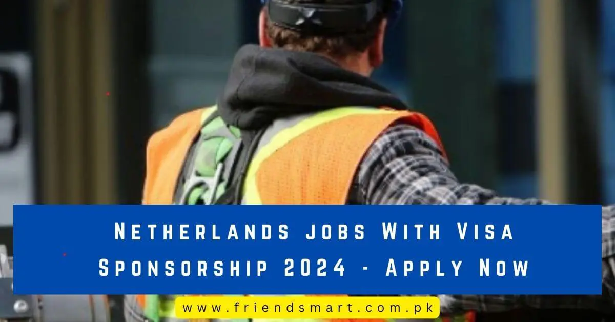 Netherlands jobs Visa Sponsorship