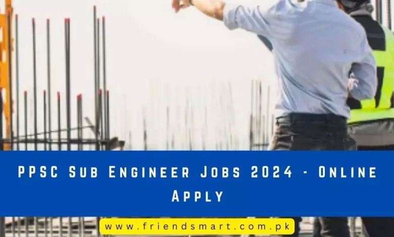 Photo of PPSC Sub Engineer Jobs 2024 – Online Apply