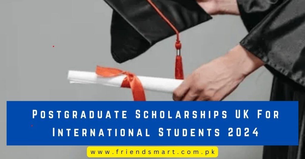Postgraduate Scholarships UK For International Students 2024