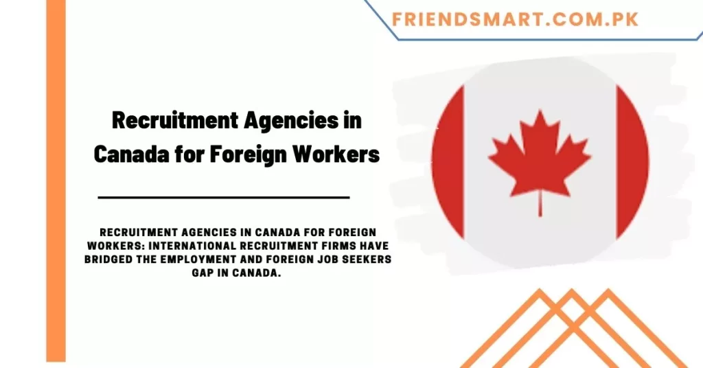 Recruitment Agencies in Canada for Foreign Workers 2024