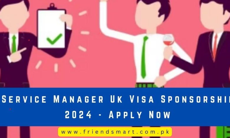 Photo of Service Manager UK Visa Sponsorship 2024 – Apply Now