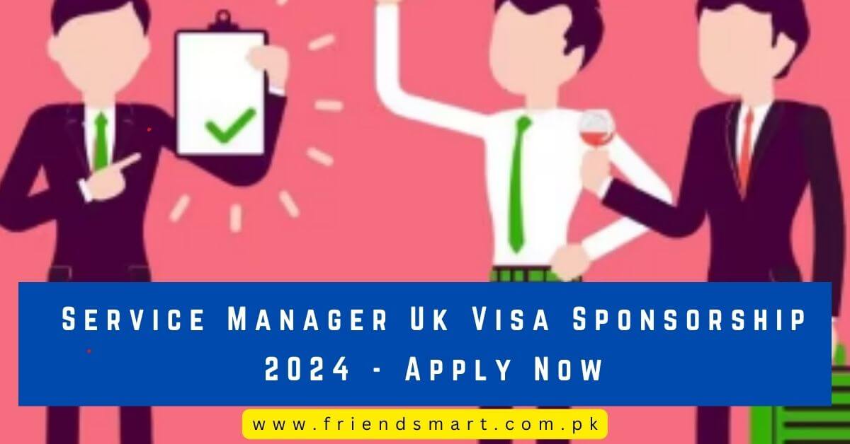 Service Manager UK Visa Sponsorship 2024 Apply Now