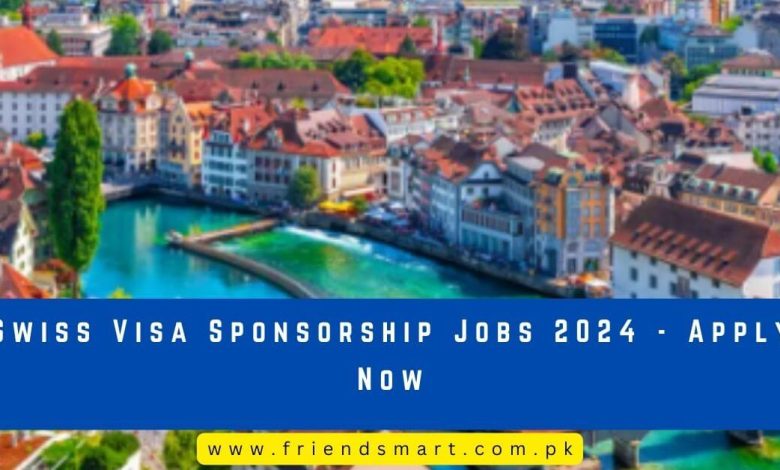 Photo of Swiss Visa Sponsorship Jobs 2024 – Apply Now