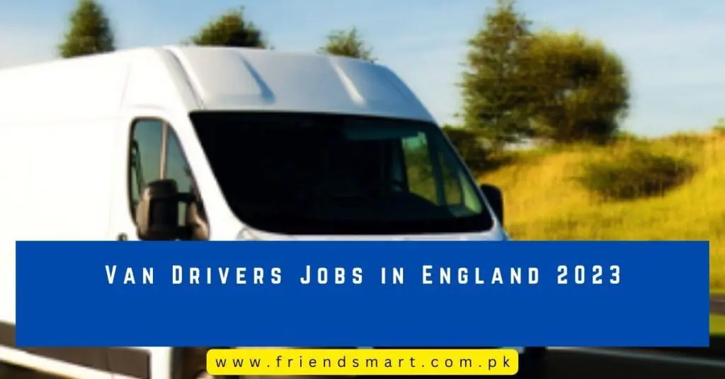 Van Drivers Jobs in England 2023