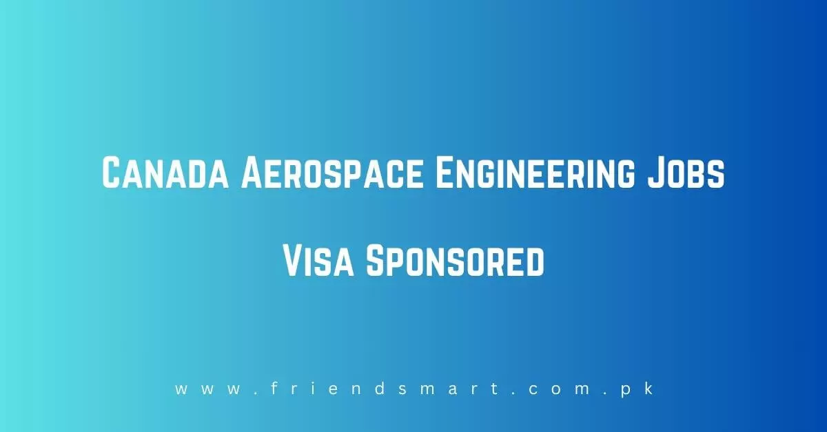 Canada Aerospace Engineering Jobs Visa Sponsored