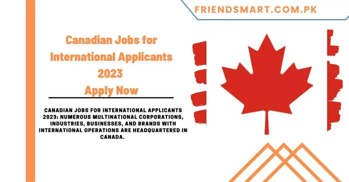 Canadian Jobs for International Applicants 2023 - Apply Now