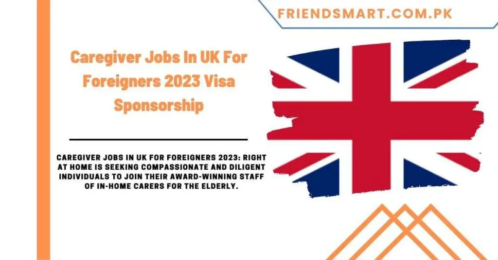 Caregiver Jobs In UK For Foreigners 2023 Visa Sponsorship