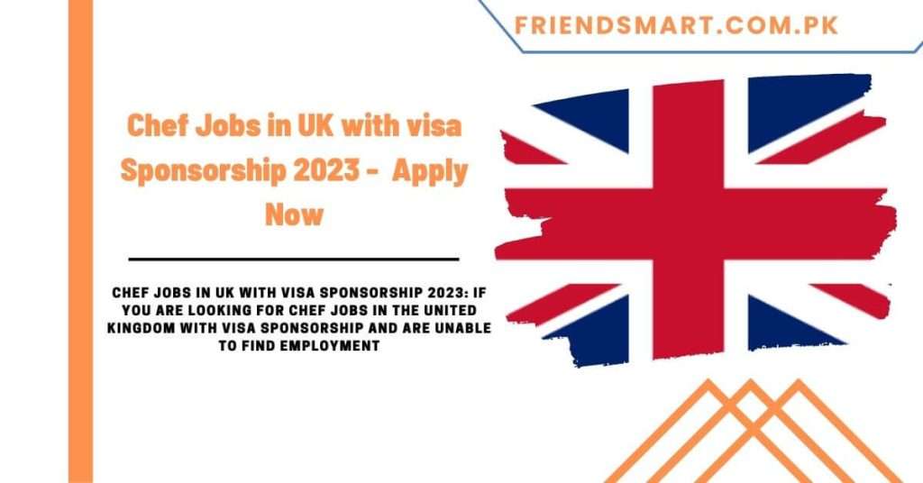 Chef Jobs in UK with visa Sponsorship 2023 - Apply Now