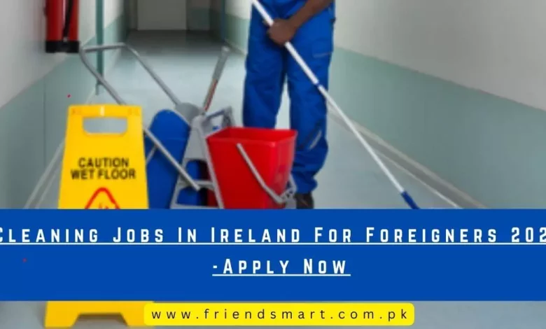 Photo of Cleaning Jobs In Ireland For Foreigners 2024 – Apply Now