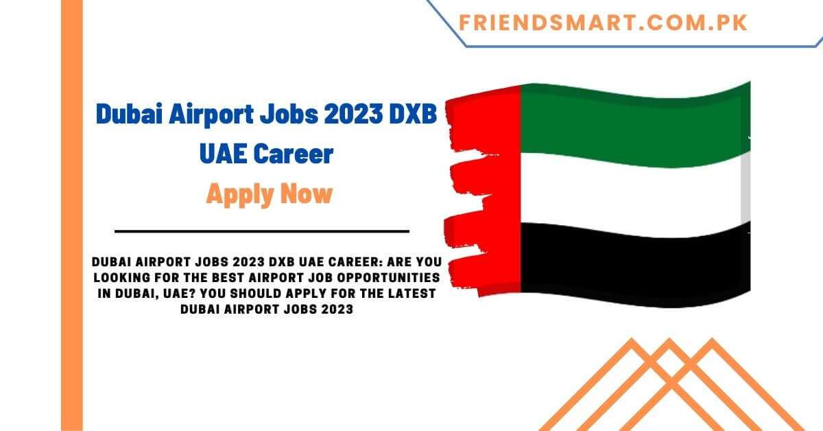 Dubai Airport Jobs 2023 DXB UAE Career Apply Now