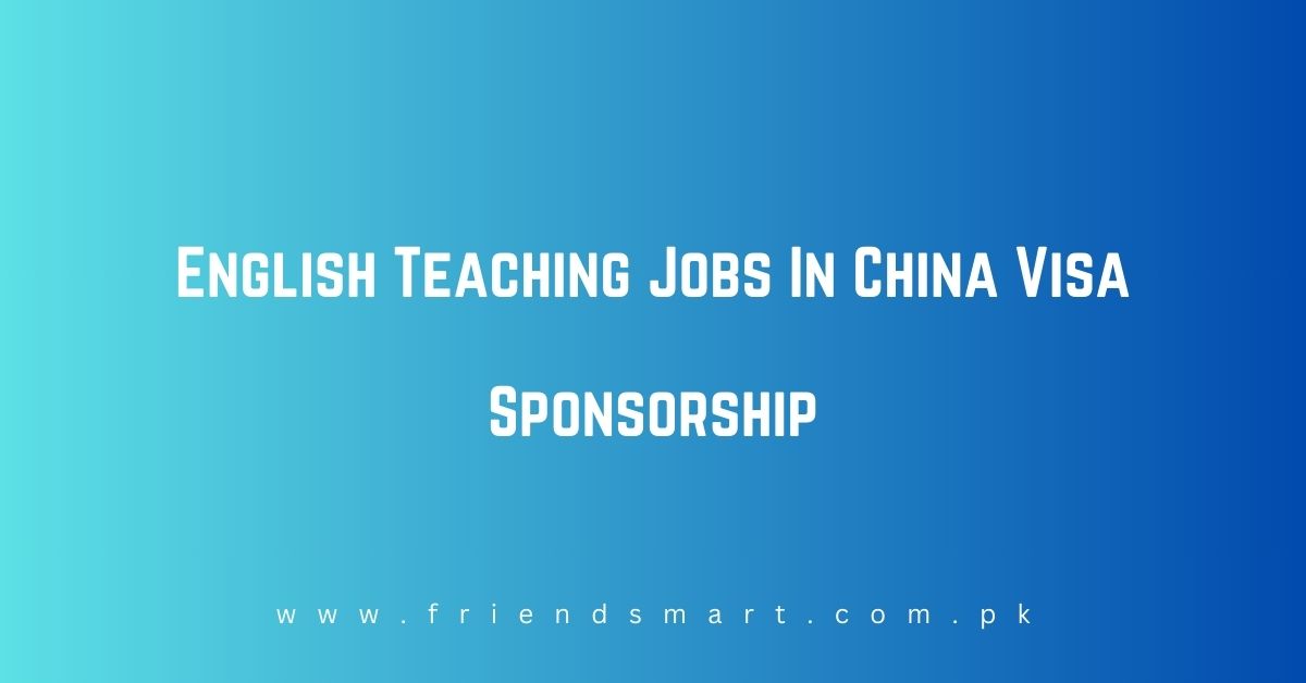 English Teaching Jobs In China Visa Sponsorship