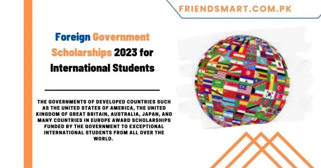Foreign Government Scholarships 2023 for International Students