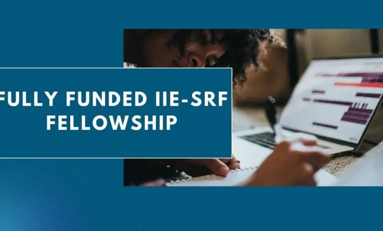 Photo of Fully Funded IIE-SRF Fellowship 2024 – Apply Now