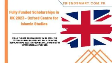 Photo of Fully Funded Scholarships in UK 2023 – Oxford Centre for Islamic Studies