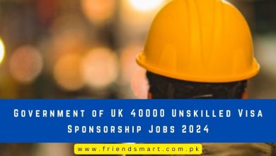Photo of Government of UK 40000 Unskilled Visa Sponsorship Jobs 2024
