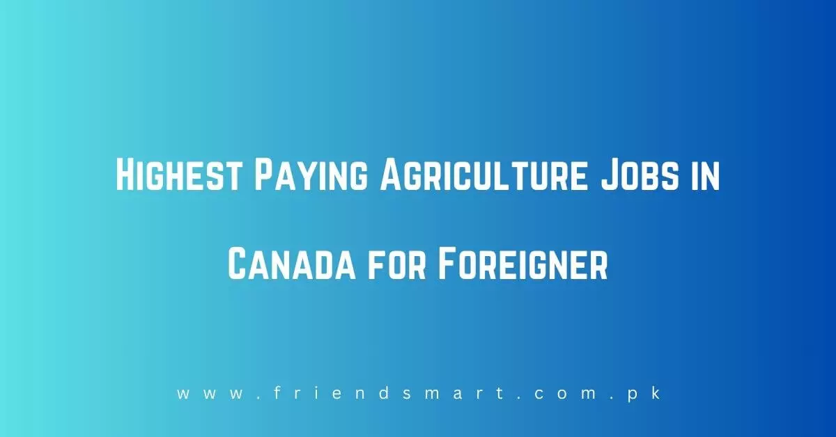 Highest Paying Agriculture Jobs in Canada for Foreigner