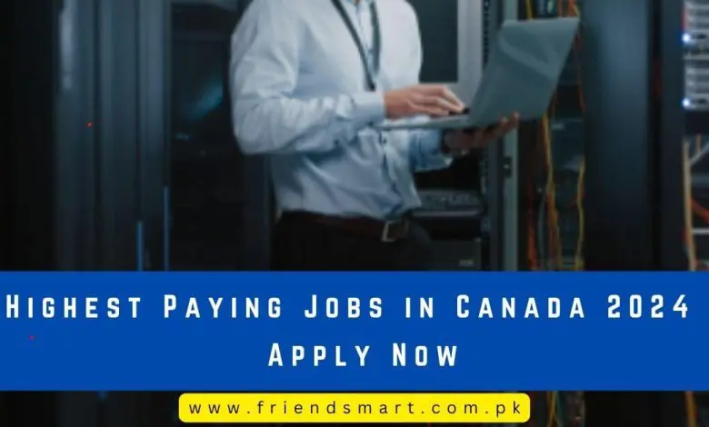 Photo of Highest Paying Jobs in Canada 2024 – Apply Now
