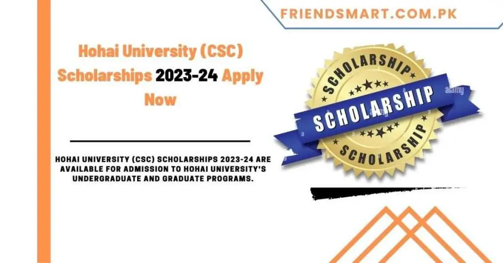 Hohai University (CSC) Scholarships 2023-24 Apply Now