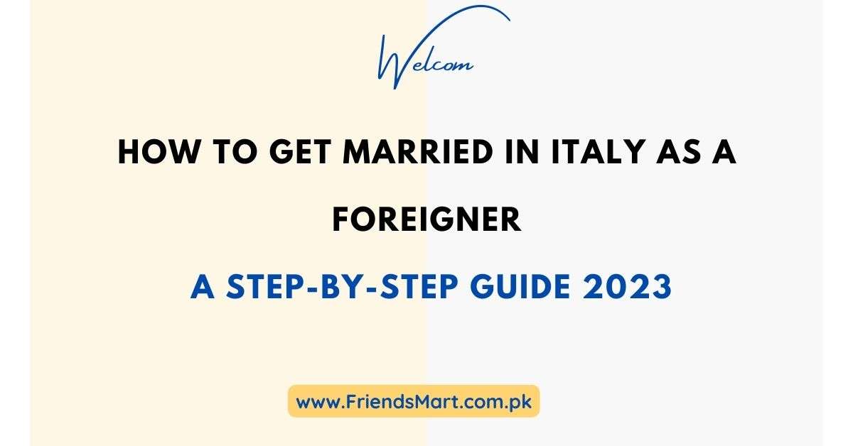 How to get married in Italy as a foreigner A step-by-step guide 2023