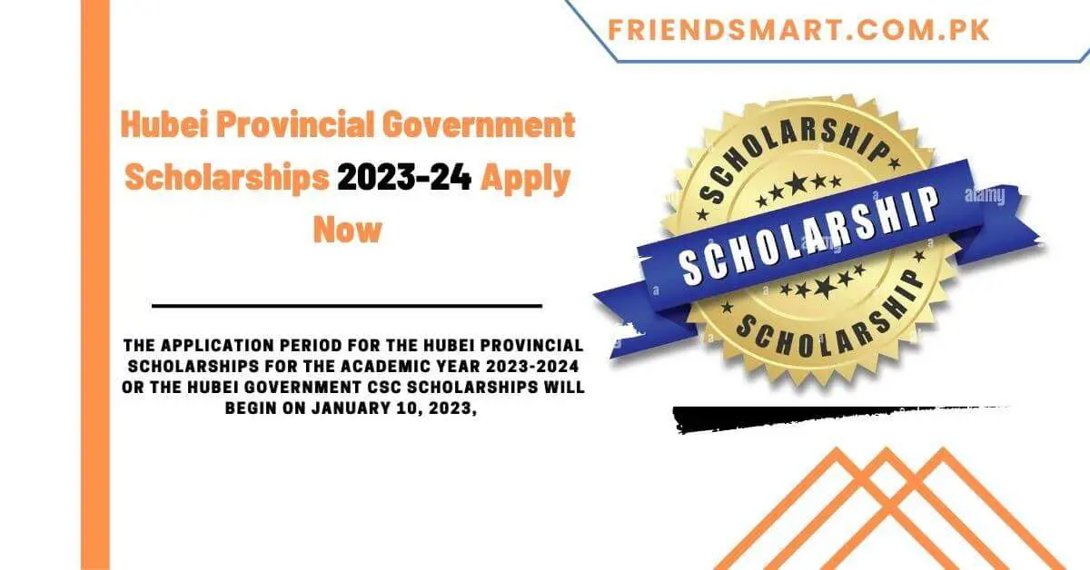 Hubei Provincial Government Scholarships 2023-24 Apply Now