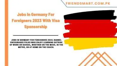 Photo of Jobs In Germany For Foreigners 2023 With Visa Sponsorship