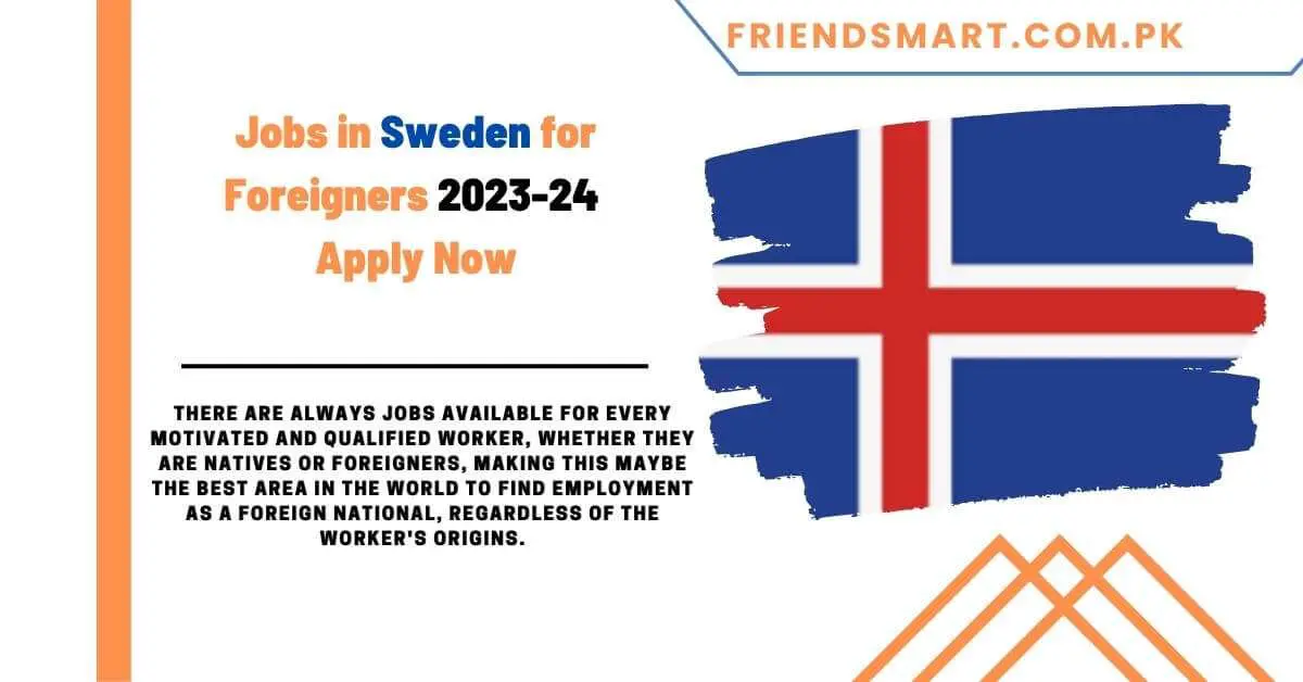 Jobs in Sweden for Foreigners 2023-24 Apply Now