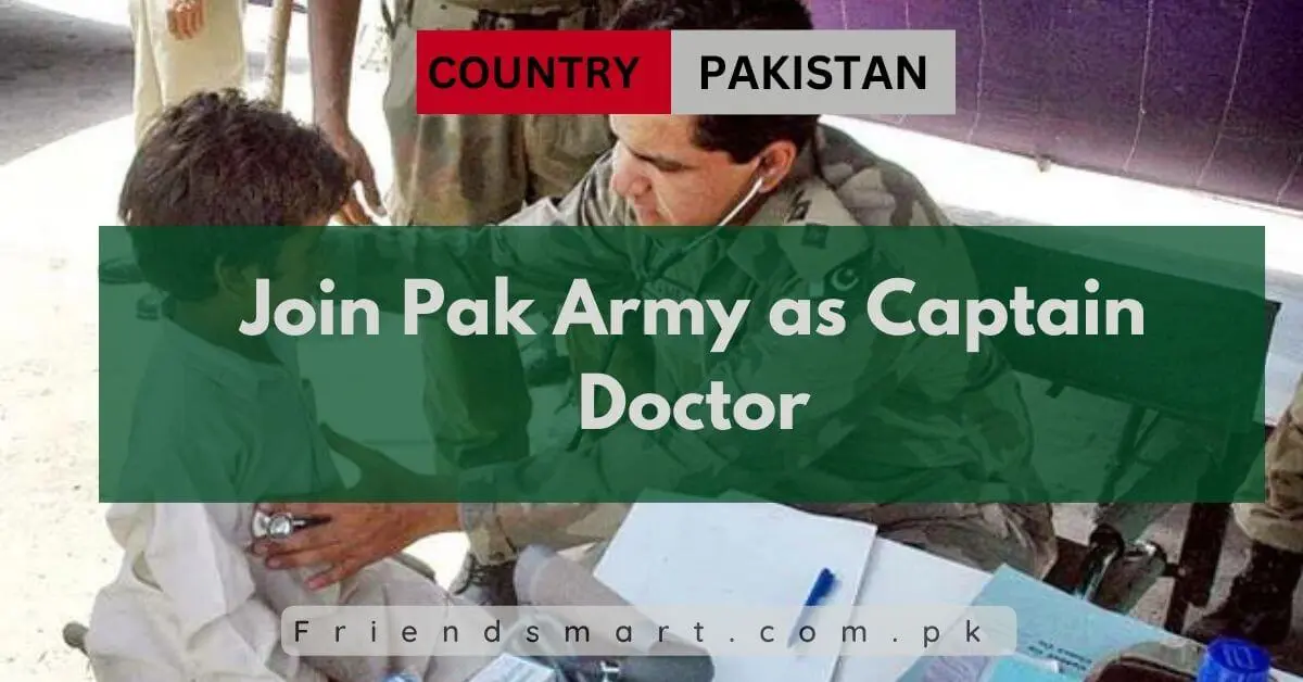 Join Pak Army as Captain Doctor