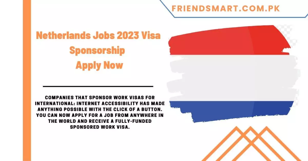 Netherlands Jobs 2023 Visa Sponsorship - Apply Now