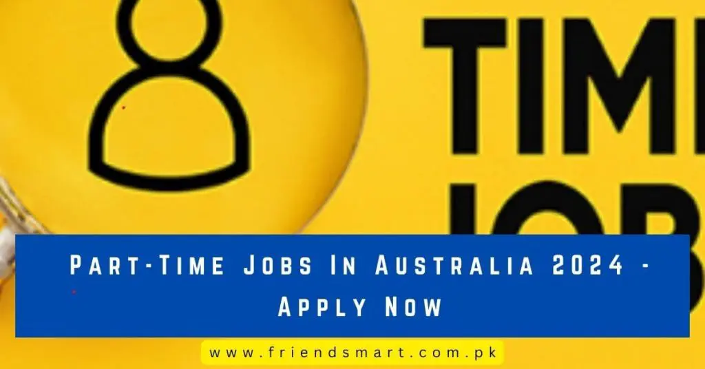 Part-Time Jobs In Australia 2024 - Apply Now