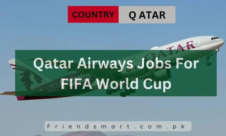 Photo of Qatar Airways Jobs For FIFA World Cup 2024 – Apply Now