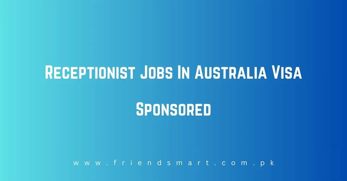 Receptionist Jobs In Australia Visa Sponsored