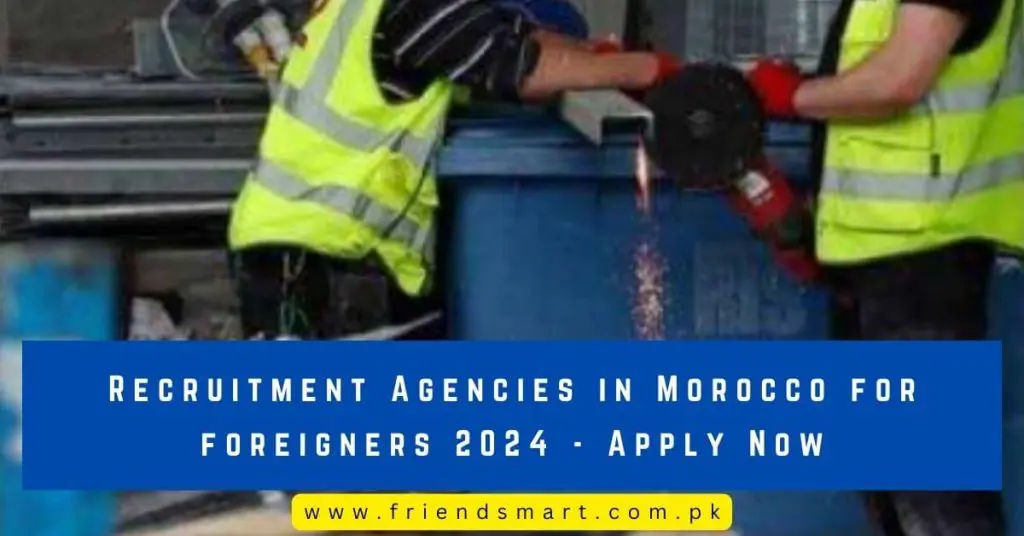 Recruitment Agencies in Morocco for foreigners 2024