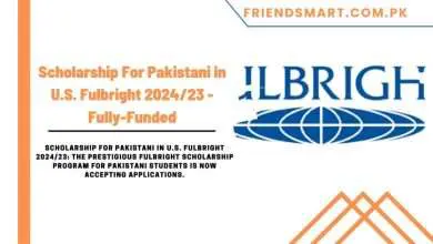 Photo of Scholarship For Pakistani in U.S. Fulbright 2024/23 – Fully-Funded