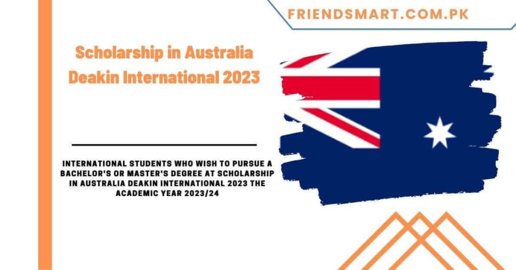 Scholarship in Australia Deakin International 2023 - Apply Now