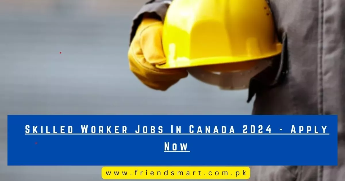 Skilled Worker Jobs In Canada