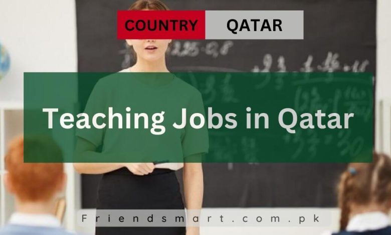 Photo of Teaching Jobs in Qatar 2024 – Apply Now
