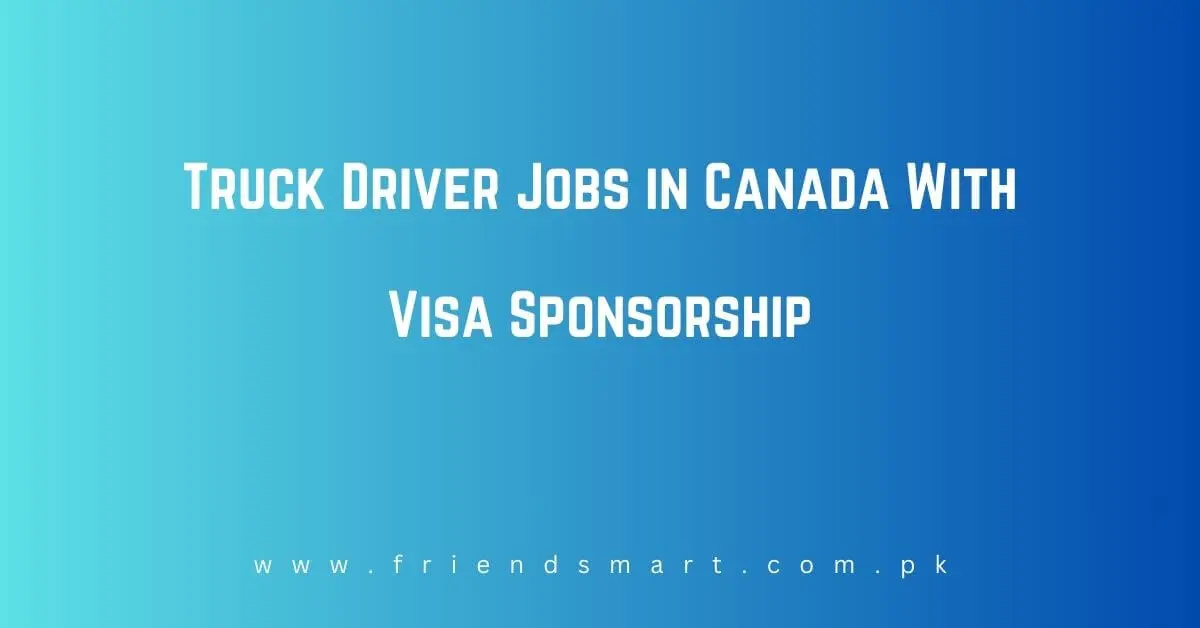 Truck Driver Jobs in Canada With Visa Sponsorship for 2024