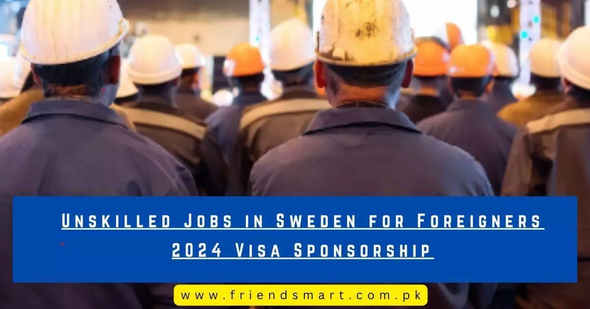 Unskilled Jobs in Sweden for Foreigners Visa Sponsorship