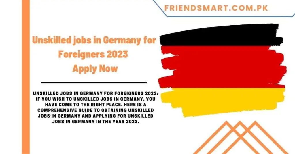 Unskilled jobs in Germany for Foreigners 2023 - Apply Now