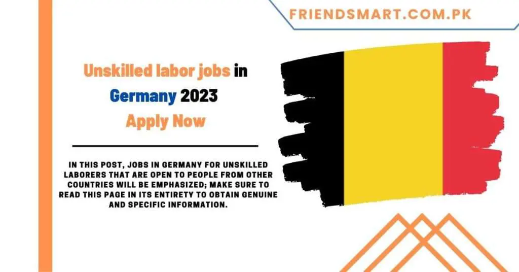 Unskilled labor jobs in Germany 2023 Apply Now