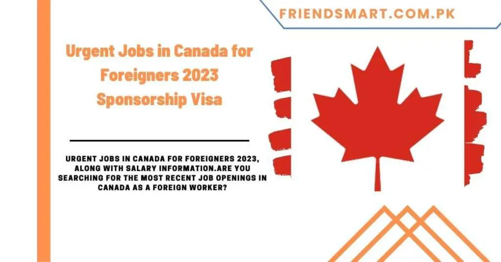 Urgent Jobs in Canada for Foreigners 2023 Sponsorship Visa
