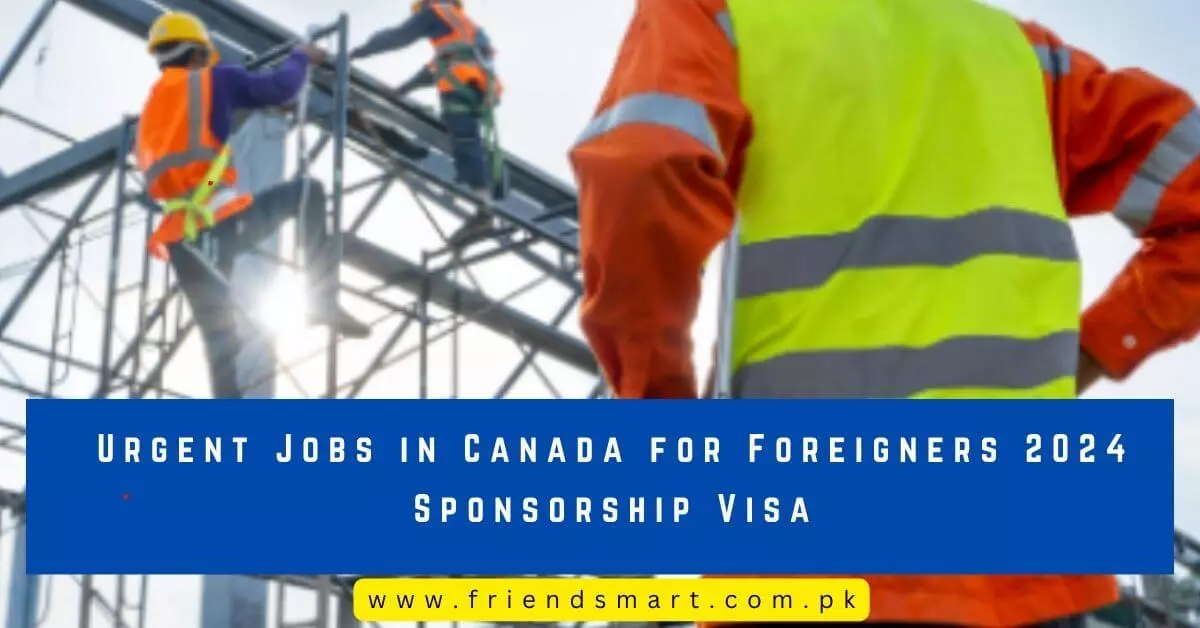 Urgent Jobs in Canada for Foreigners Sponsorship Visa