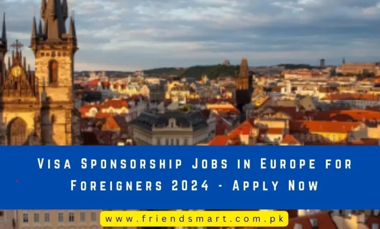 Photo of Visa Sponsorship Jobs in Europe for Foreigners 2024 – Apply Now