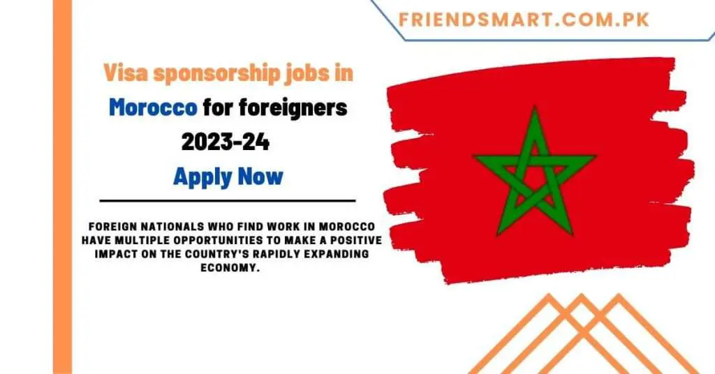 Visa sponsorship jobs in Morocco for foreigners 2023-24 Apply Now