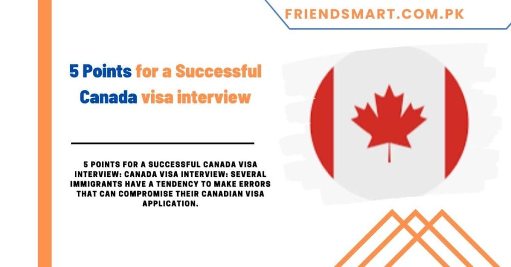 5 Points for a Successful Canada visa interview